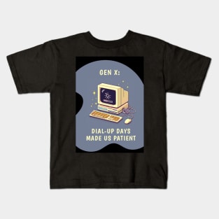 Gen X: Dial-up Days Made Us Patient Kids T-Shirt